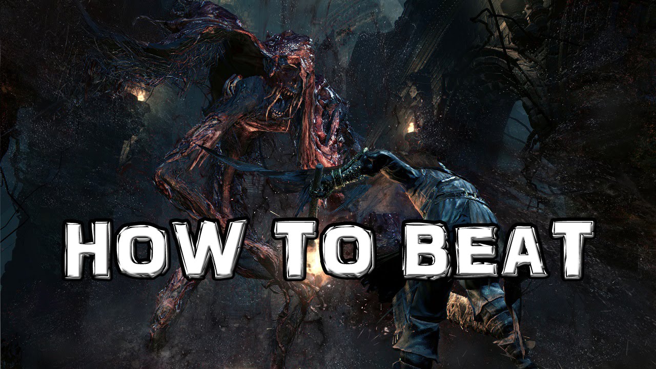 Bloodborne: How to Beat the Blood-Starved Beast BOSS