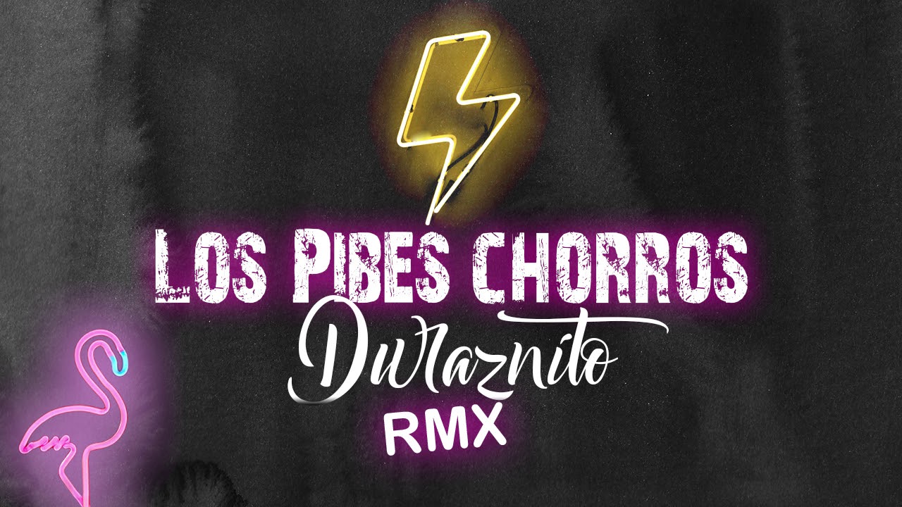 Los Pibes Chorros - Duraznito │ REMIX 2018