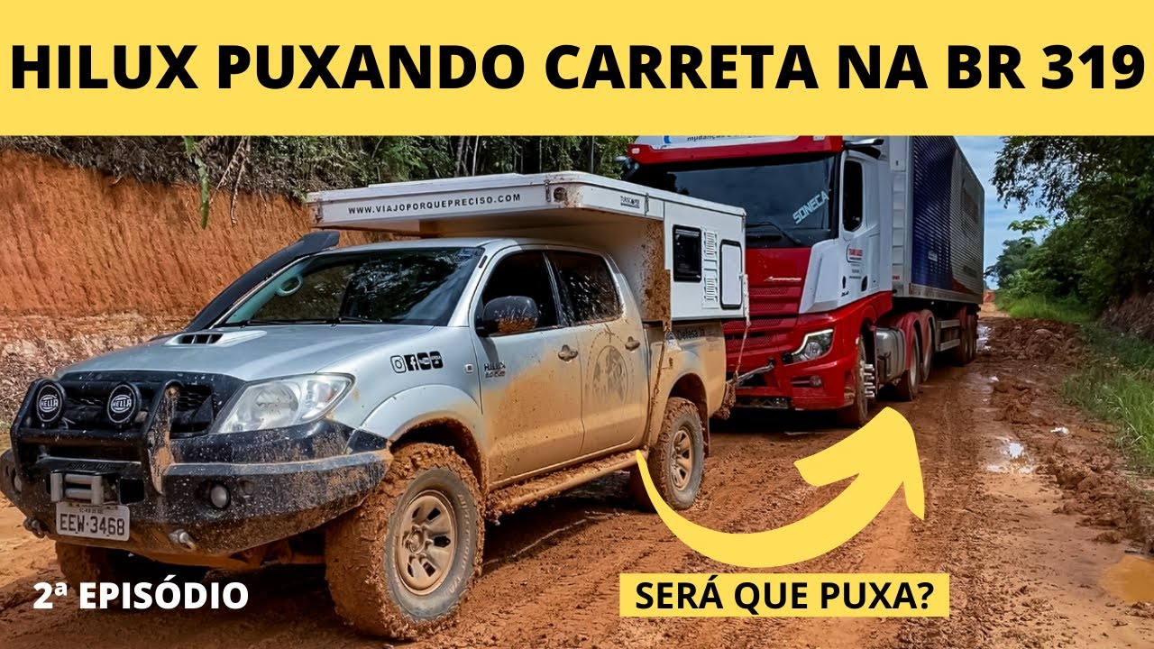 COLOCAMOS A HILUX PARA PUXAR UMA CARRETA - BR 319 TRECHO DO MEIO MUITA LAMA -  2ª EPISÓDIO
