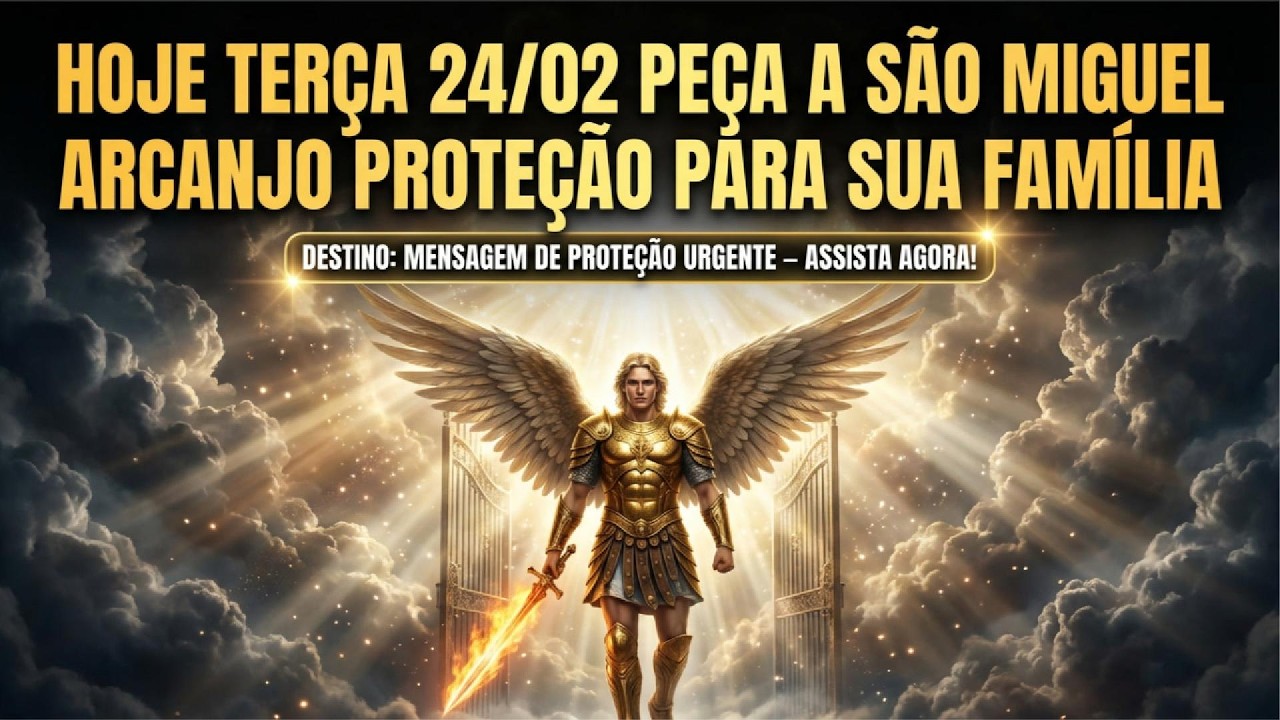 HOJE TERÇA 24/02 peça a São Miguel Arcanjo proteção para sua família