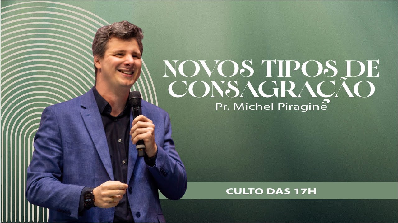 NOVOS TIPOS DE CONSAGRAÇÃO | PR. MICHEL PIRAGINE