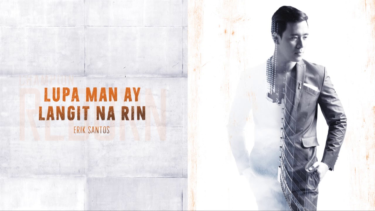 Erik Santos - Lupa Man Ay Langit Na Rin (Audio) 🎵