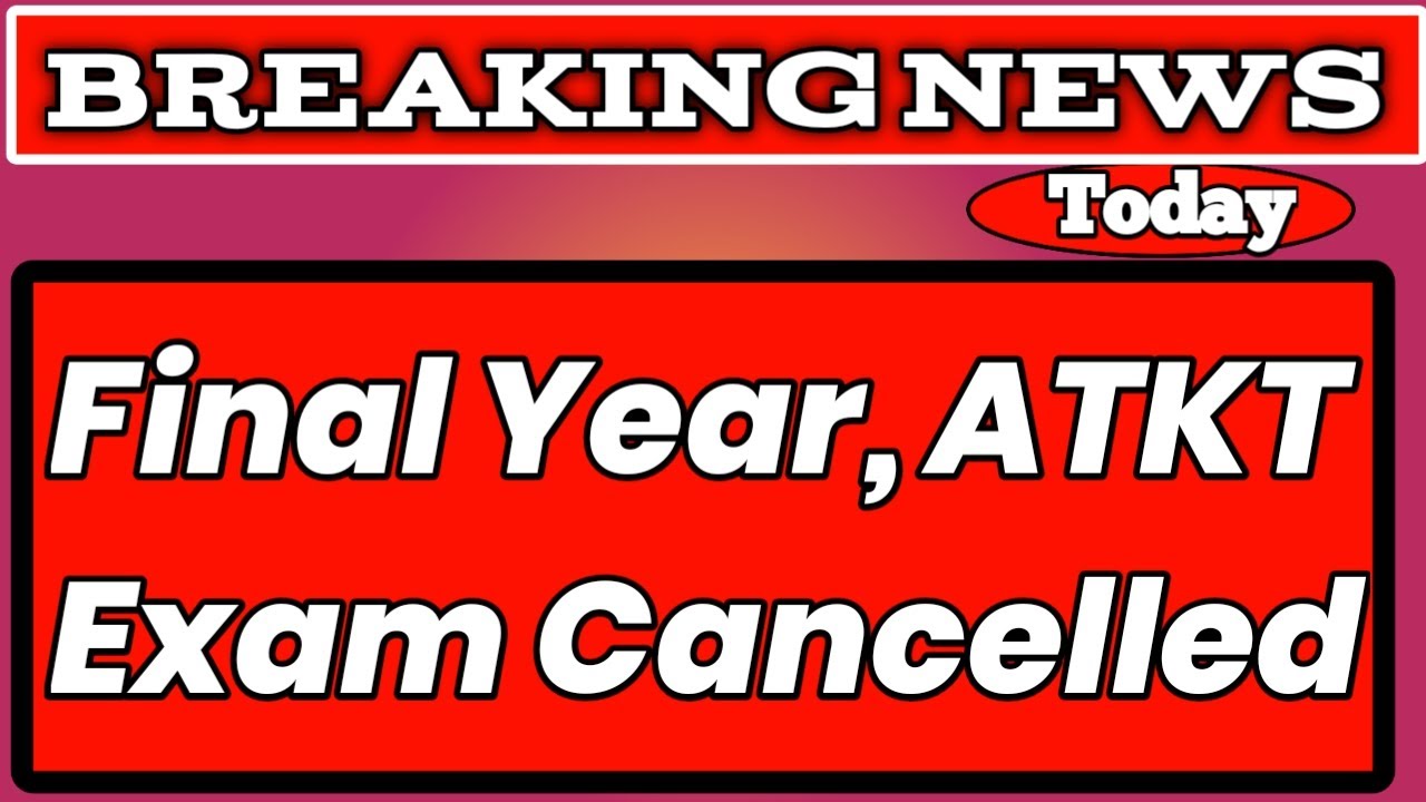 Final Year and ATKT Exam Cancelled Announced 🔥🔥🔥| Good News and Game is on | University Exam Cancel