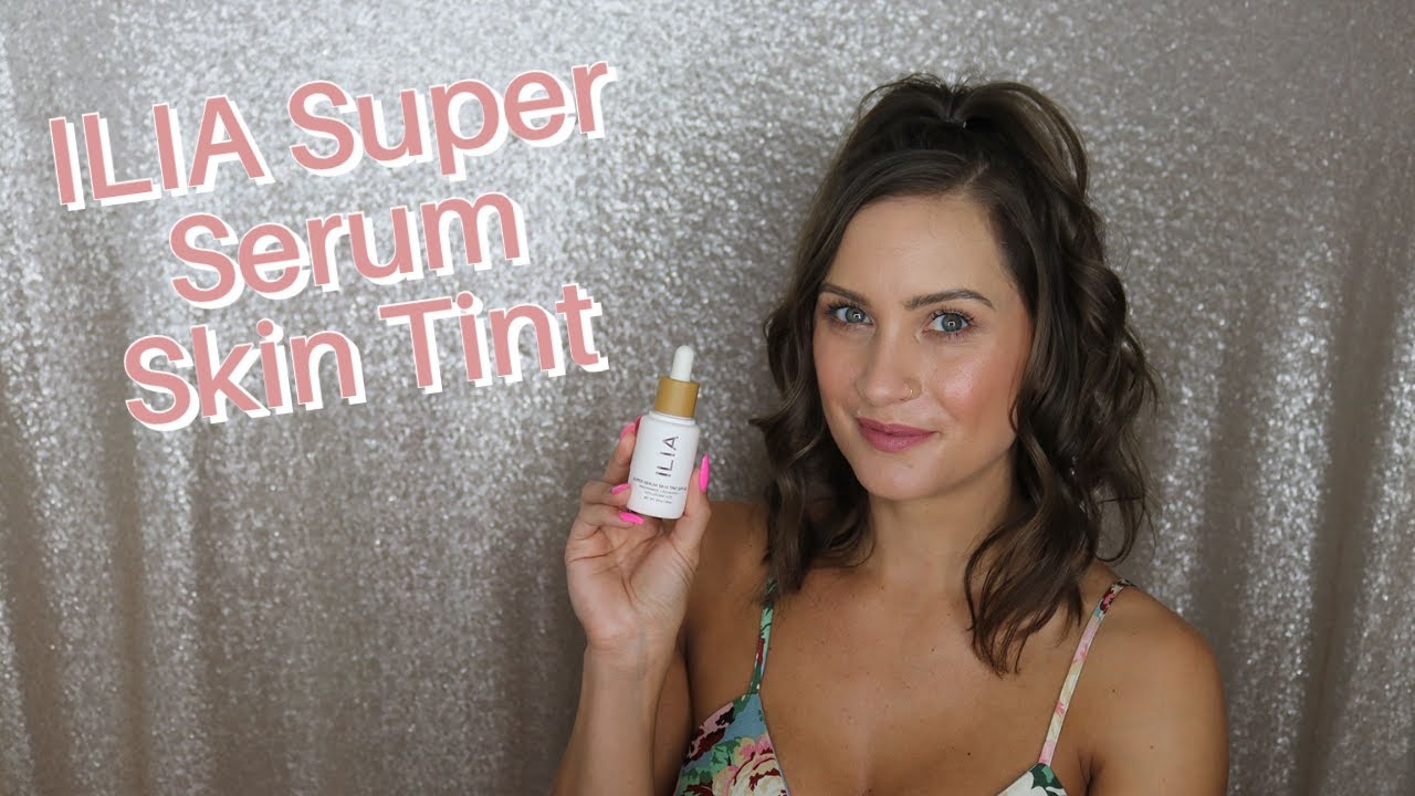 Ilia Super Serum Skin Tint Review