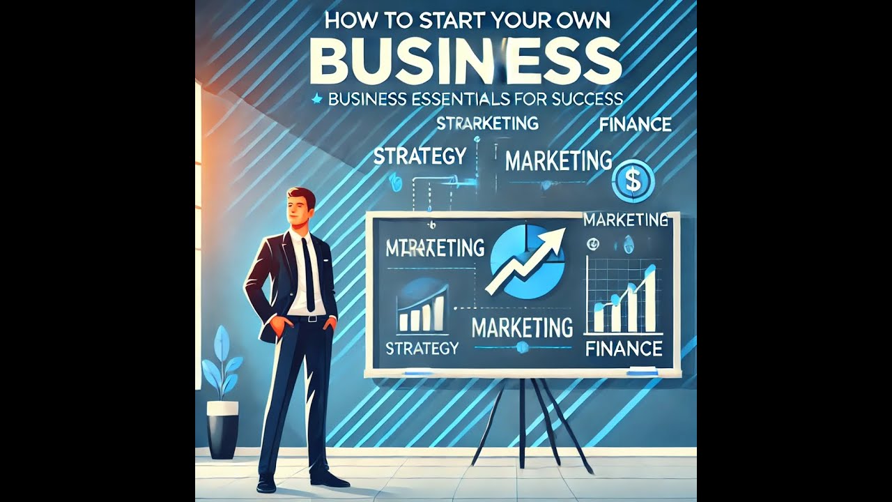 How to Start Your Own Business | Business Essentials for Success
