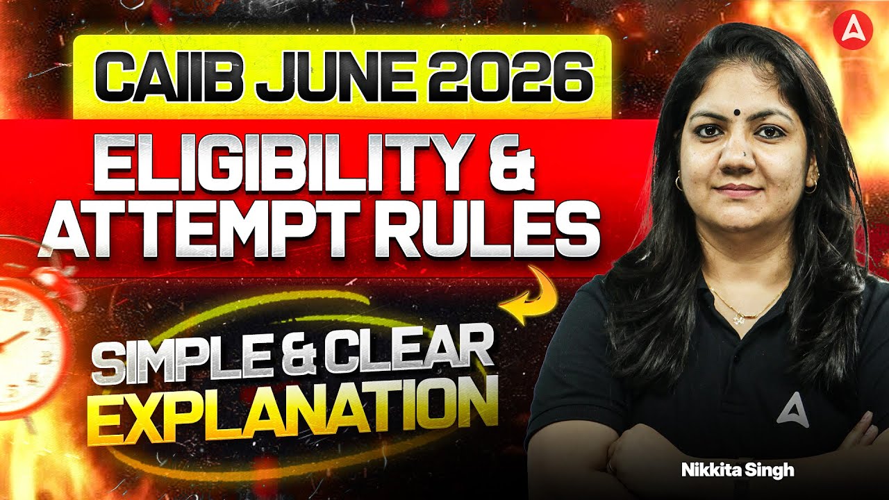 CAIIB June 2026 | CAIIB Eligibility Criteria | CAIIB Attempt Rules | Nikkita Singh