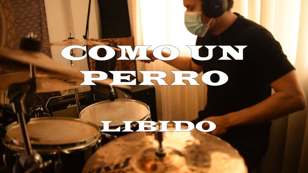 Libido - Como un perro (Drum Cover)