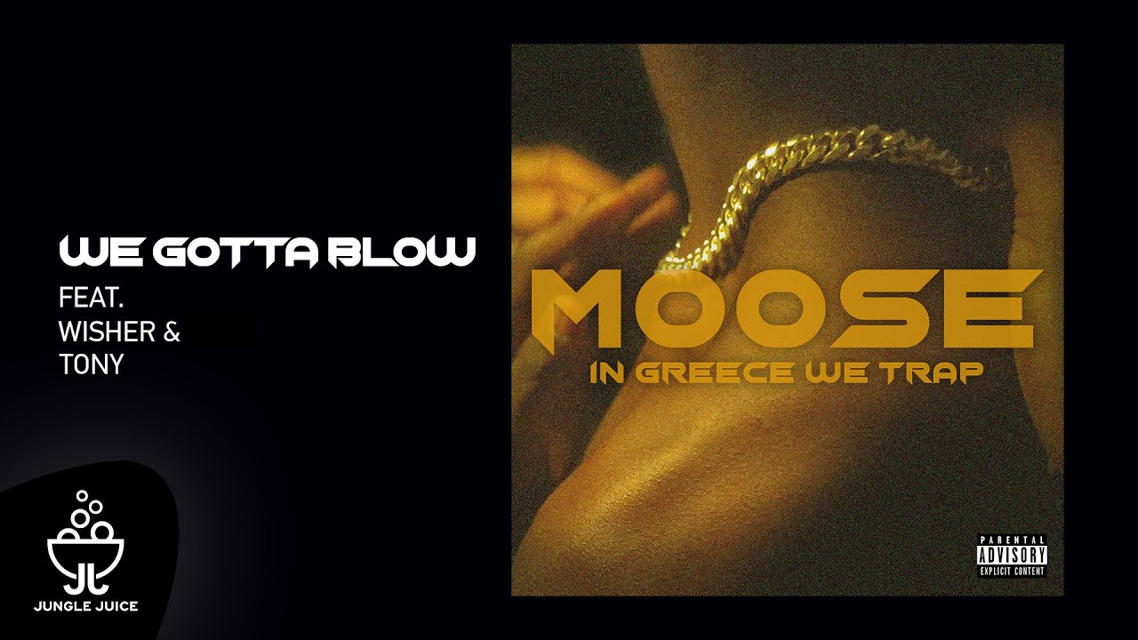 Moose - We Gotta Blow feat. Wisher & Tony | Official Audio Release