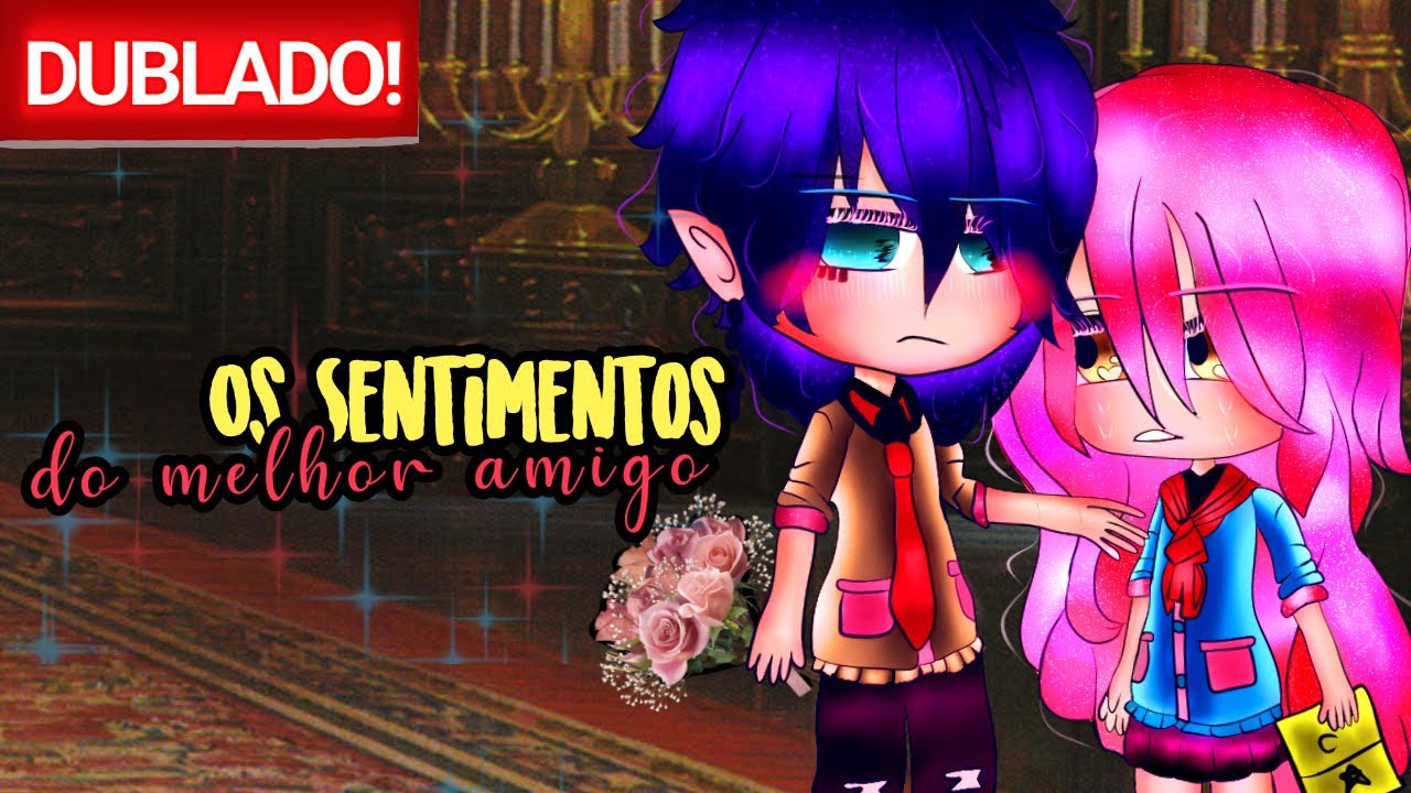 OS SENTIMENTOS do melhor amigo | O FILME [DUBLADO] Mini Filme | Gacha Club
