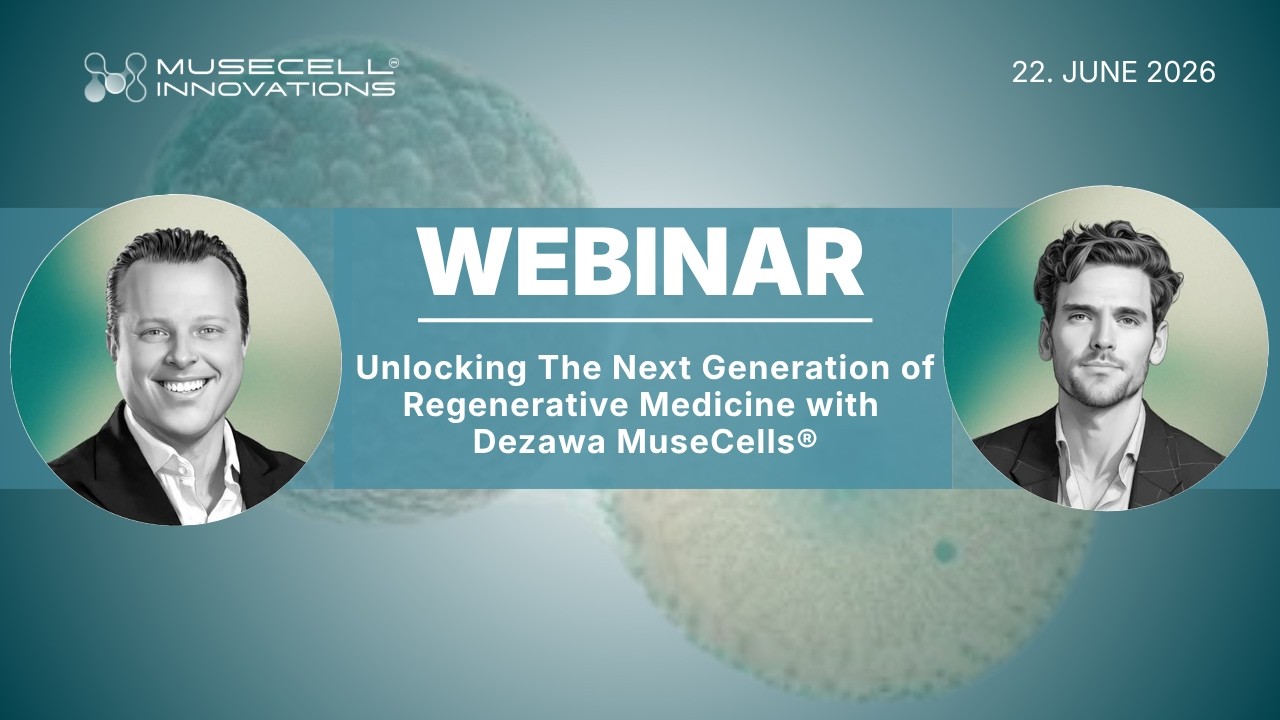 Unlocking the next Generation of Regenerative Medicine with Dezawa MuseCells&reg; | Expert Webinar