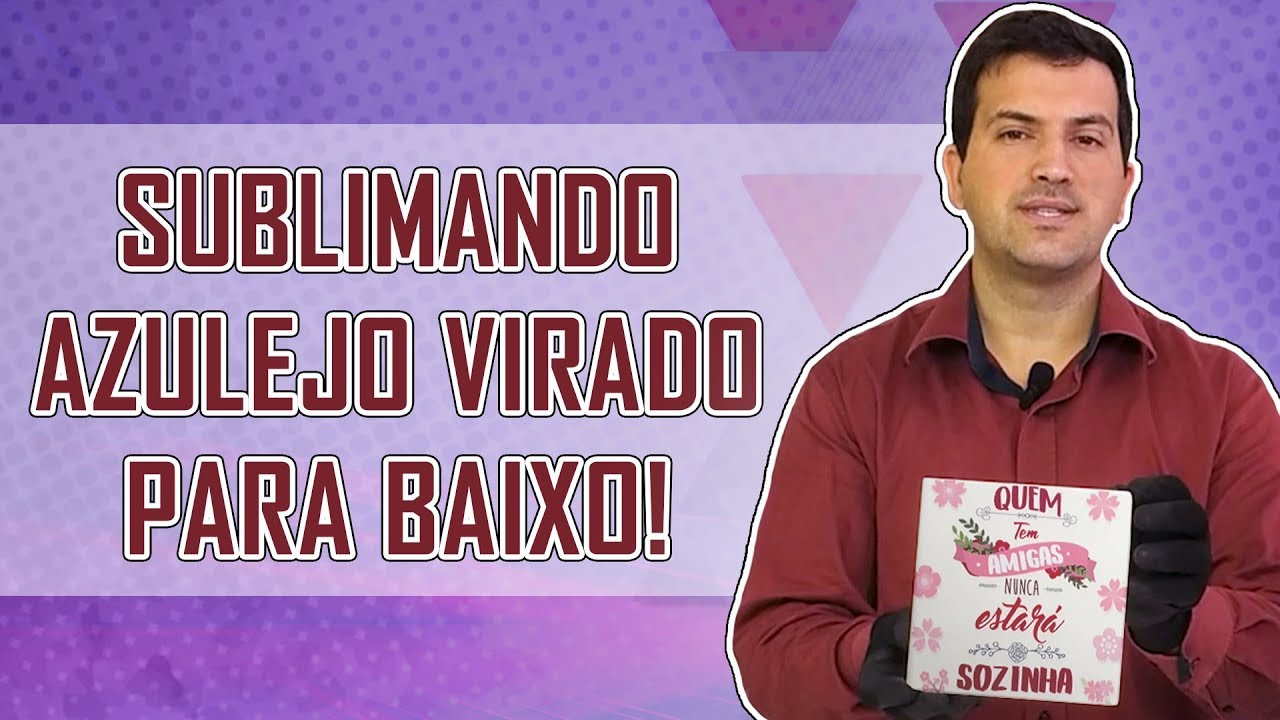 SUBLIMANDO AZULEJO VIRADO PARA BAIXO (FAZ ASSIM QUE SEUS PROBLEMAS COM AZULEJO VÃO ACABAR)