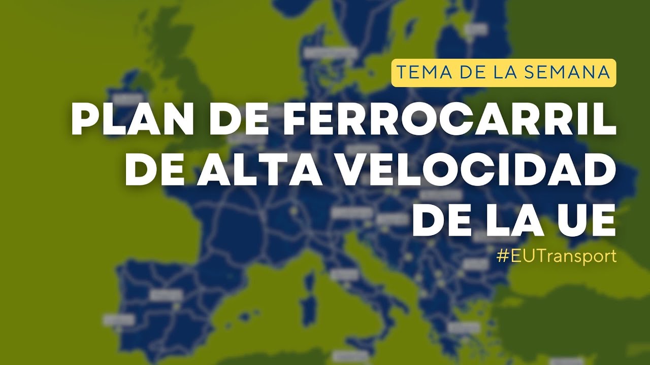 Así es el PLAN DE FERROCARRIL DE ALTA VELOCIDAD de la UE