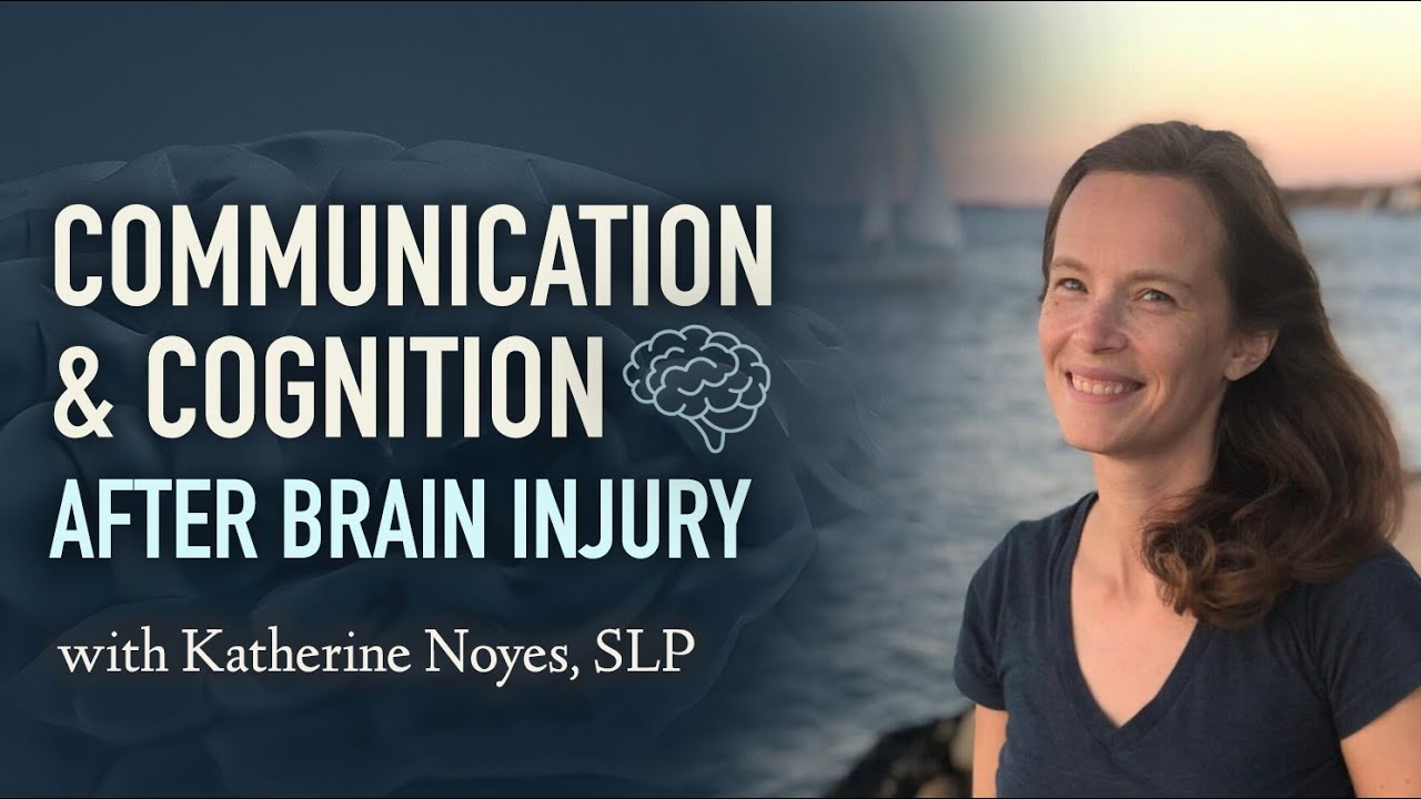 Communication and Cognition after Brain Injury (with Katherine Noyes, SLP) | Hope Survives Podcast