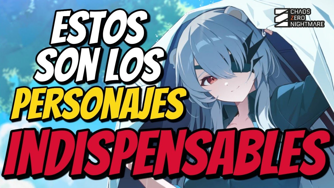 PERSONAJES INDISPENSABLES PARA TU CUENTA! OBLIGATORIOS! Valor para subirlos - CHAOS ZERO NIGHTMARE