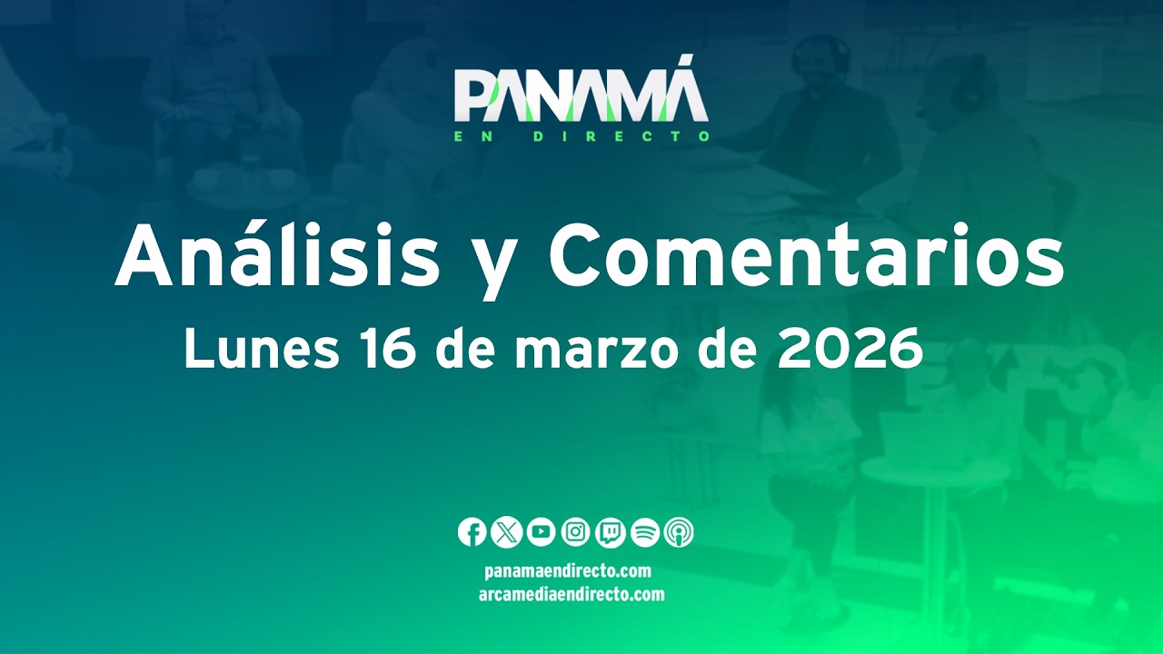 #ANALISIS y Comentarios -  Panamá en Directo - Lunes 16 de marzo de 2026 #PED