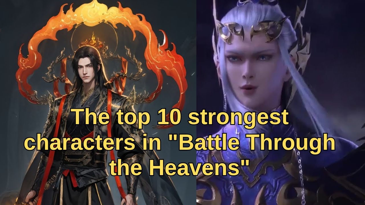 Top 10 strongest characters in "Battle Through the Heavens"