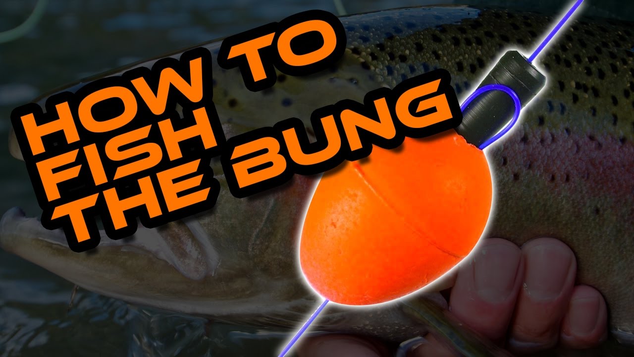 how to fish the bung or strike indicator for rainbow trout