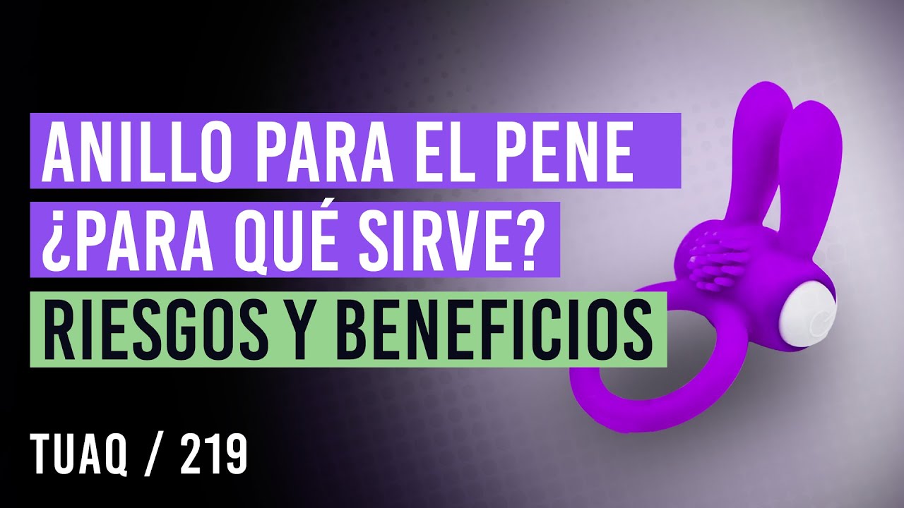 ¿Para qué sirven los anillos para el pene? Riesgos y beneficios.