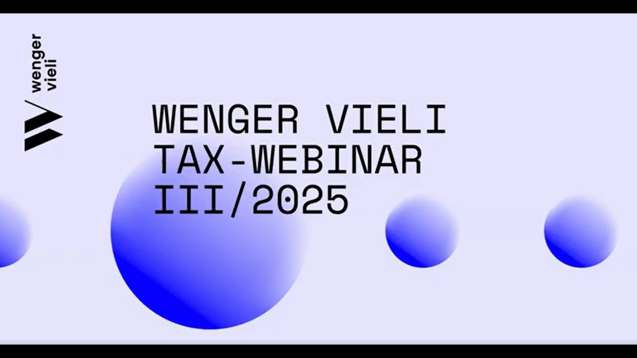 Wenger Vieli Tax-Webinar III/2025