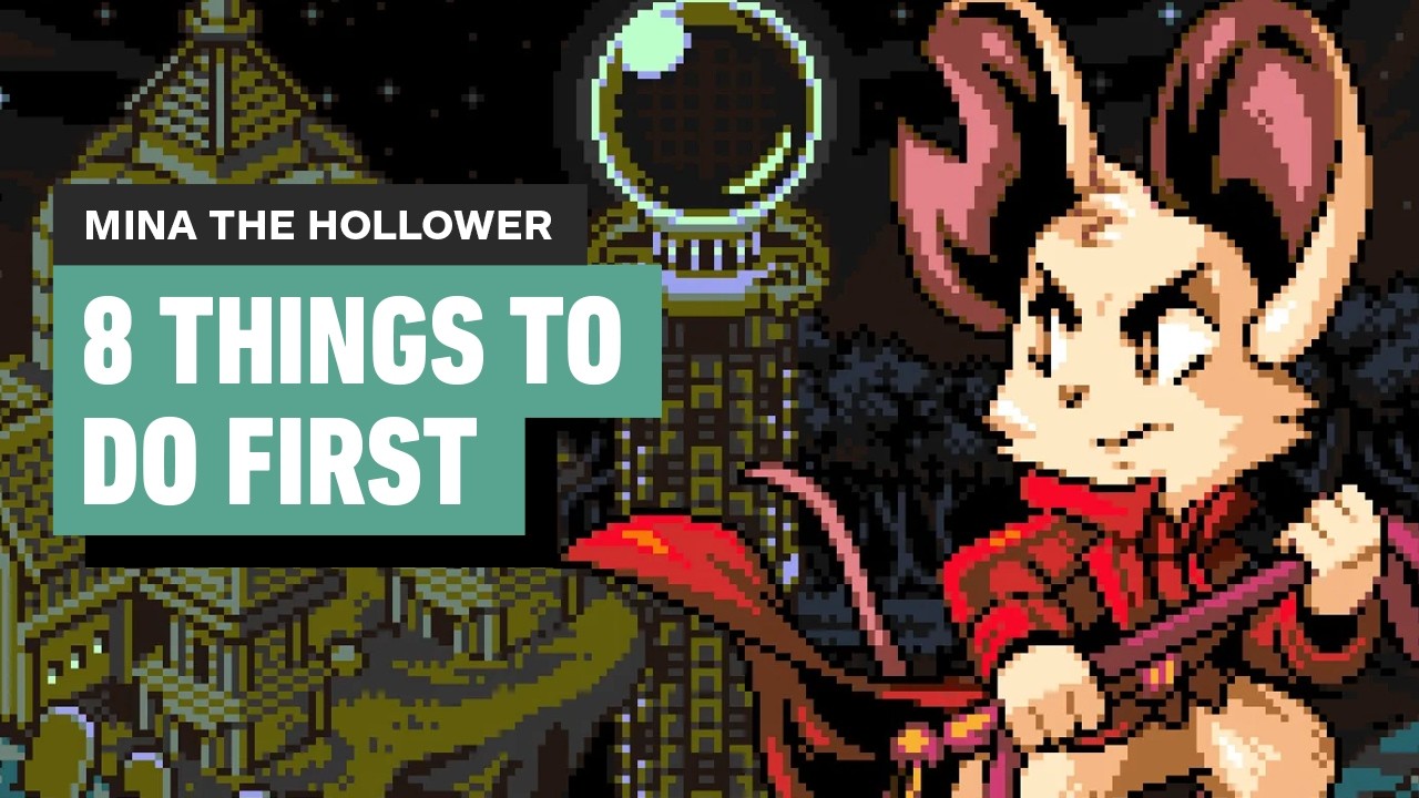 Mina the Hollower - 8 Things to Do First