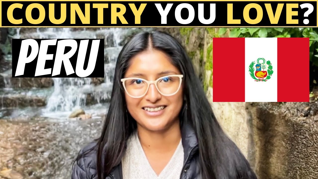 Which Country Do You LOVE The Most? | PERU