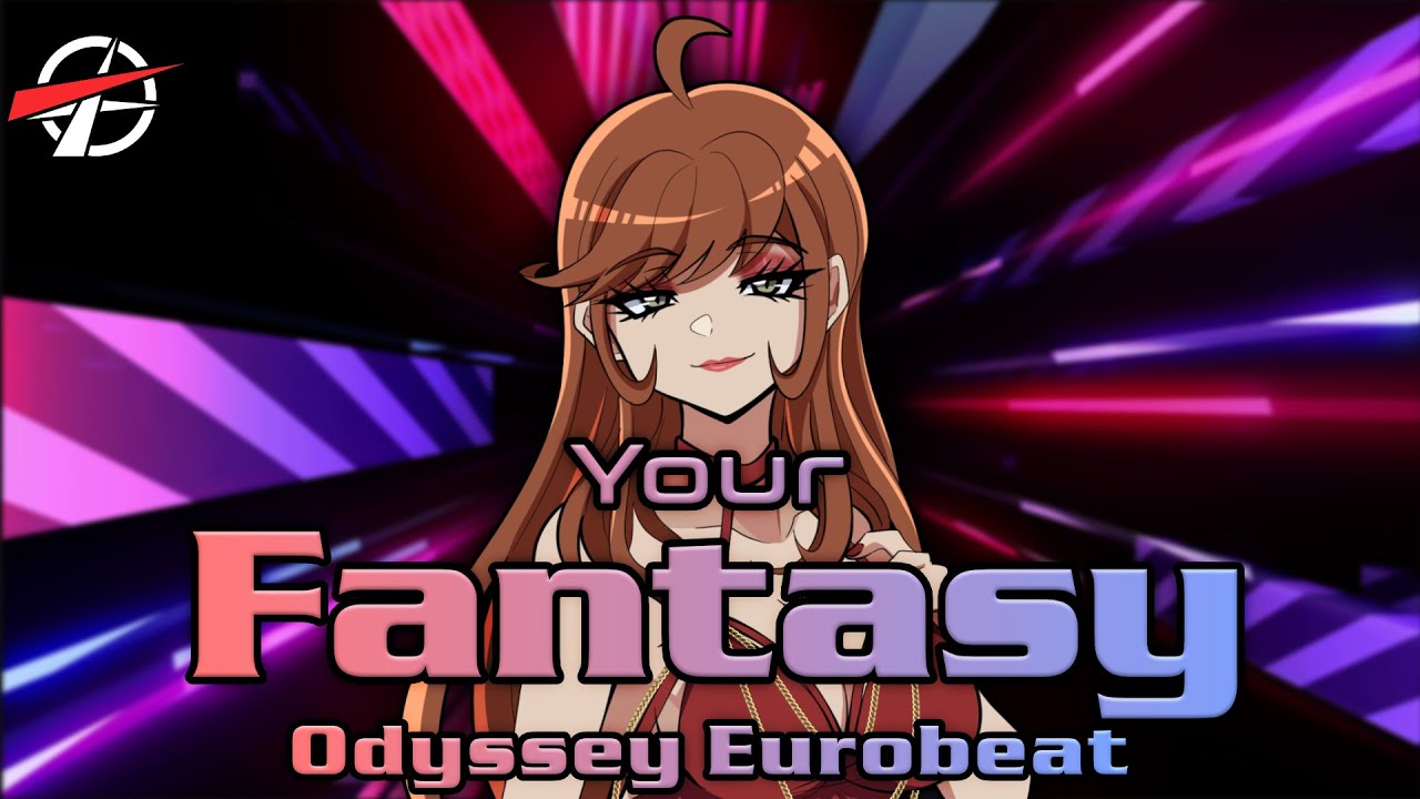 💋 Your Fantasy - Odyssey Eurobeat [EUROBEAT]
