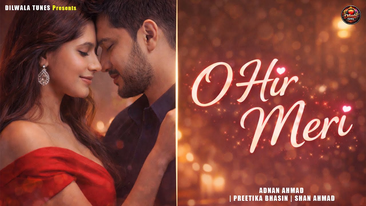 O Hir Meri | Romantic Love Song | Adnan Ahmad | Preetika Bhasin | Shan Ahmad | Official Music Video
