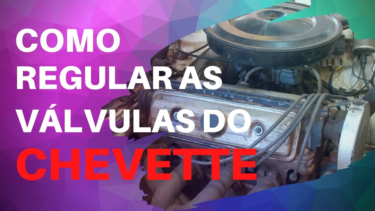 Como regular as válvulas do chevette