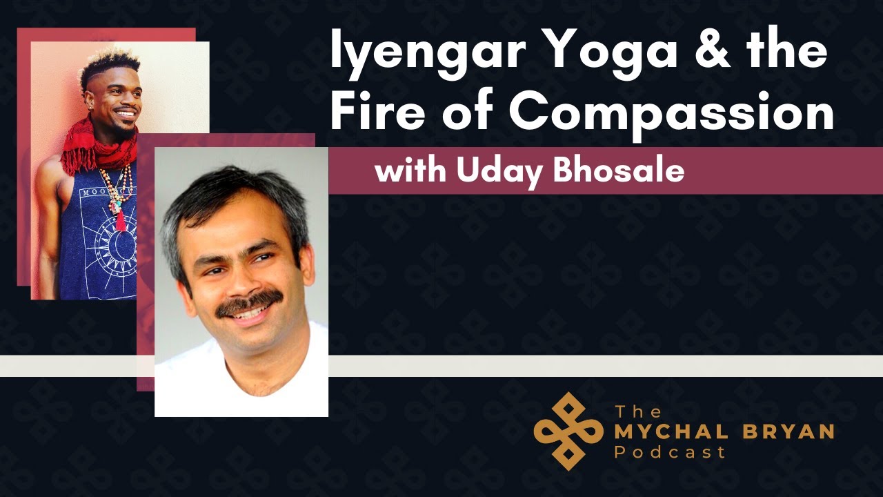 Uday Bhosale on Iyengar Yoga & the Fire of Compassion