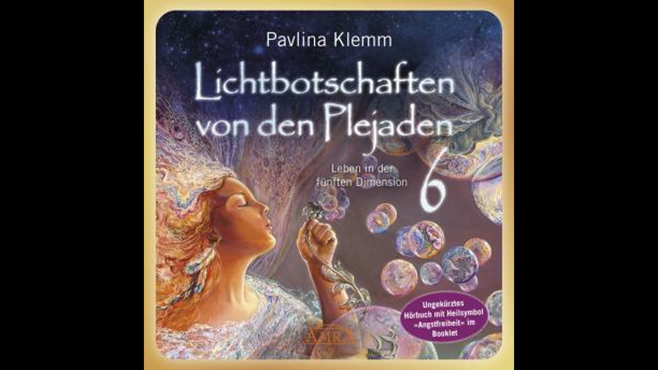 Lichtbotschaften von den Plejaden Band 6 (Ungek&uuml;rzte Lesung und Heilsymbol &raquo;Angstfreiheit&laquo;): Leben