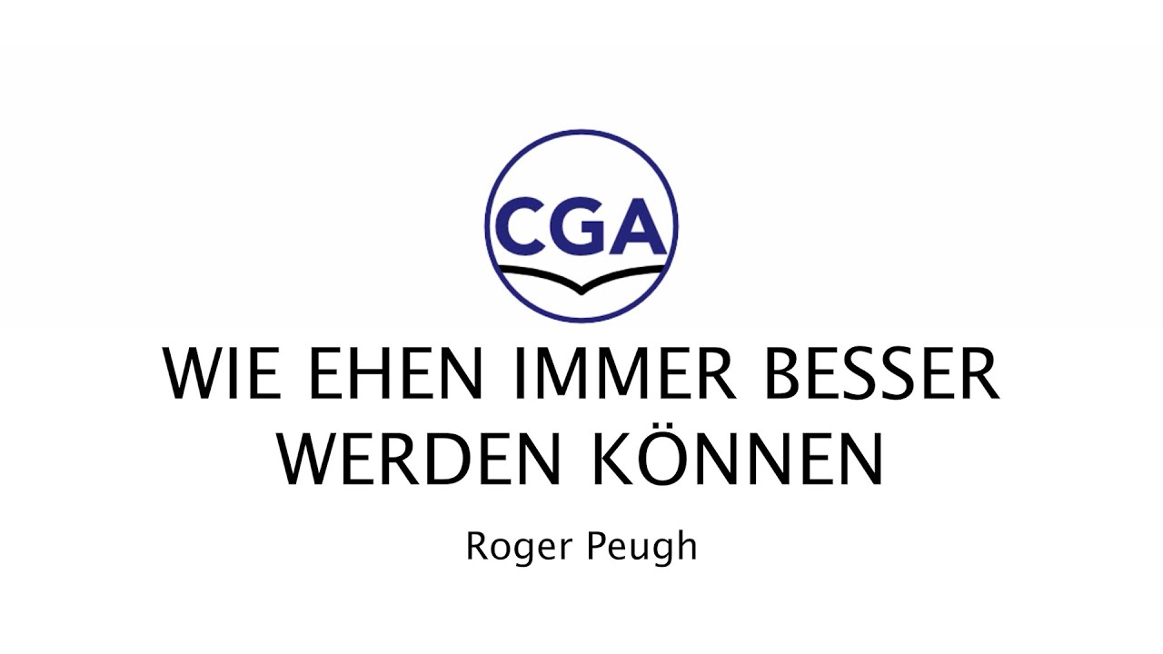 Wie Ehen immer besser werden können - Roger Peugh 3/5