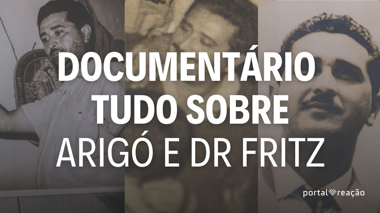 AS CURAS ESPIRITUAIS DE ZÉ ARIGÓ E DR FRITZ (DOCUMENTÁRIO)