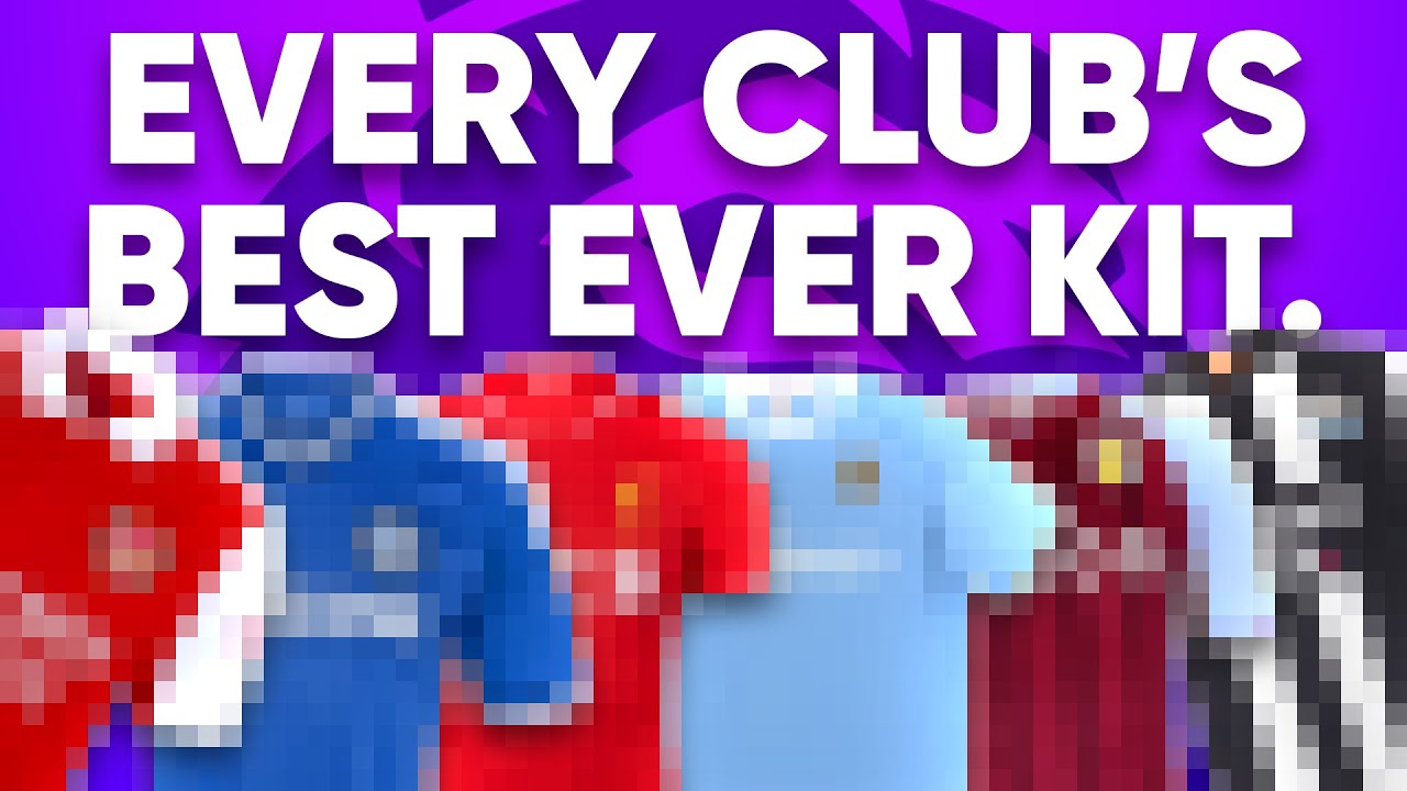Every Premier League Club's Best EVER Home Kit...