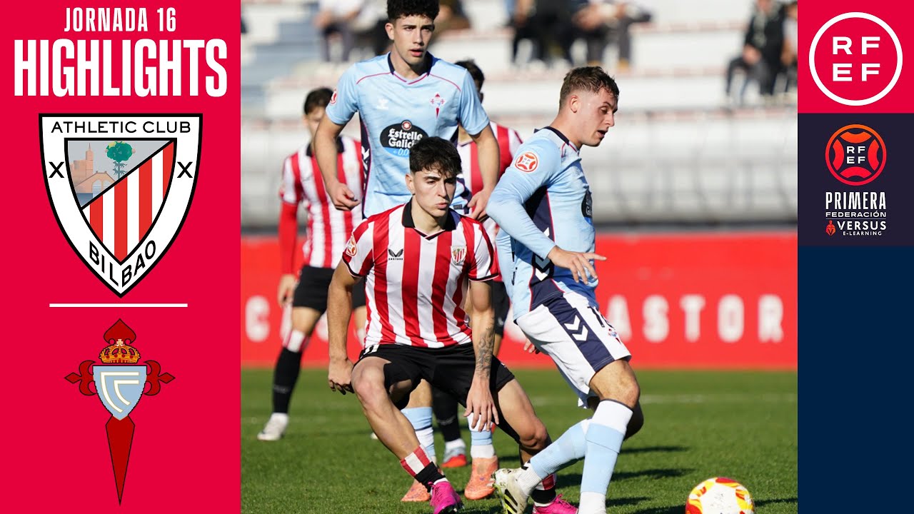 Resumen #PrimeraFederaci&oacute;n | Athletic Club &ldquo;B&rdquo; 1-2 Celta Fortuna | Jornada 16 | Temporada 2025/2026
