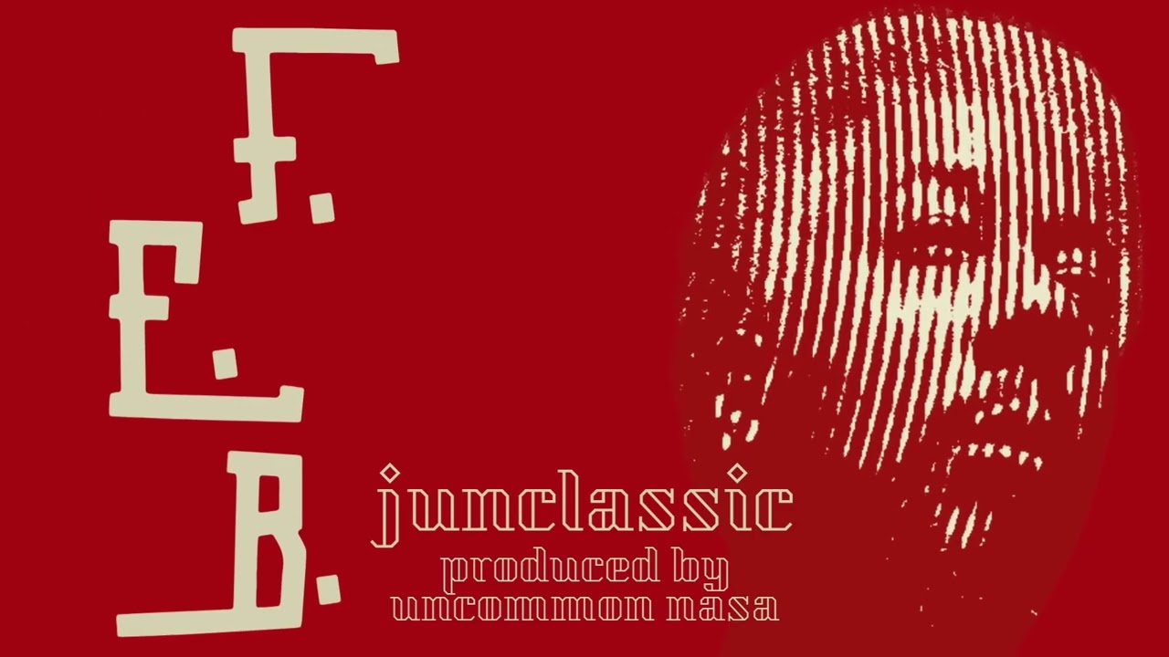 junclassic - F.E.B. (Produced by Uncommon Nasa) (Official Audio Stream)