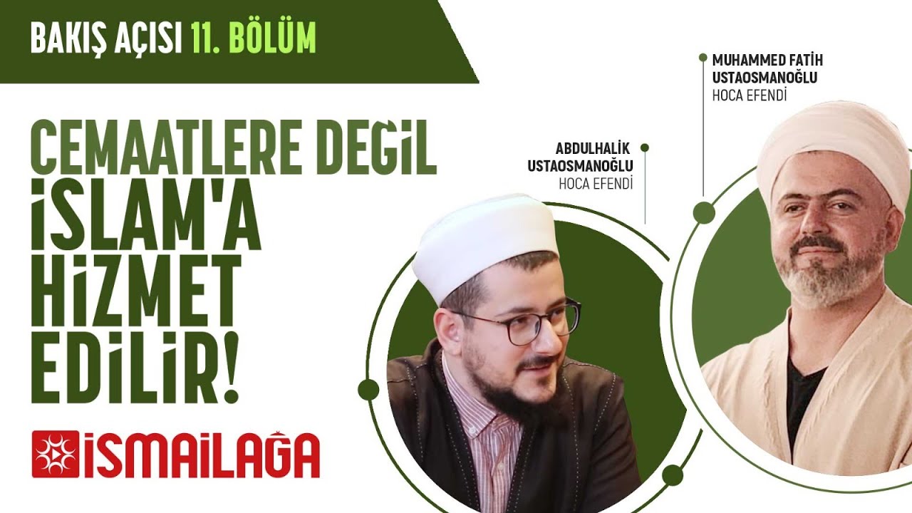 Bakış Açısı - 11: Cemaatlere Değil İslam'a Hizmet edilir!