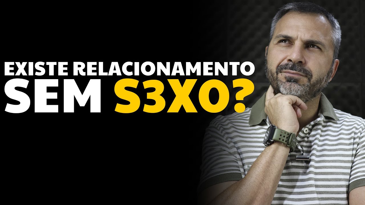 Existe relacionamento feliz sem S3X0?