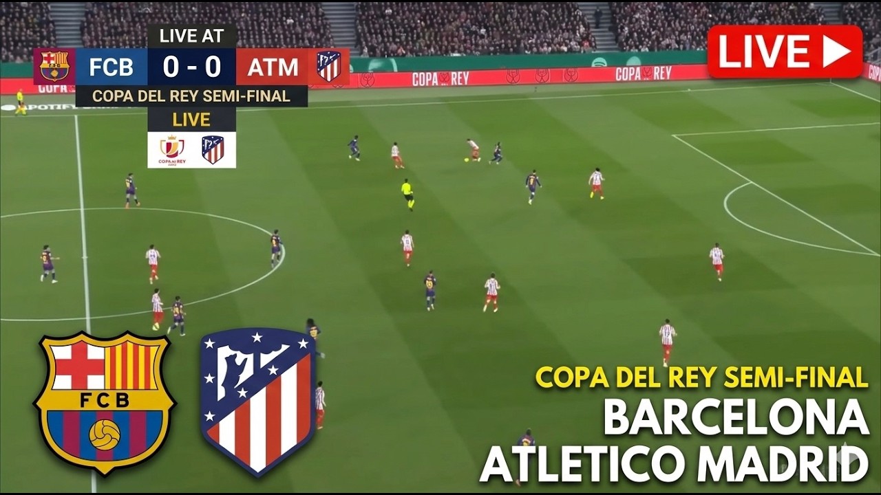 🔴LIVE: BARCELONA VS ATLETICO MADRID | COPA DEL REY SEMI-FINAL | SIMULATION GAMEPLAY