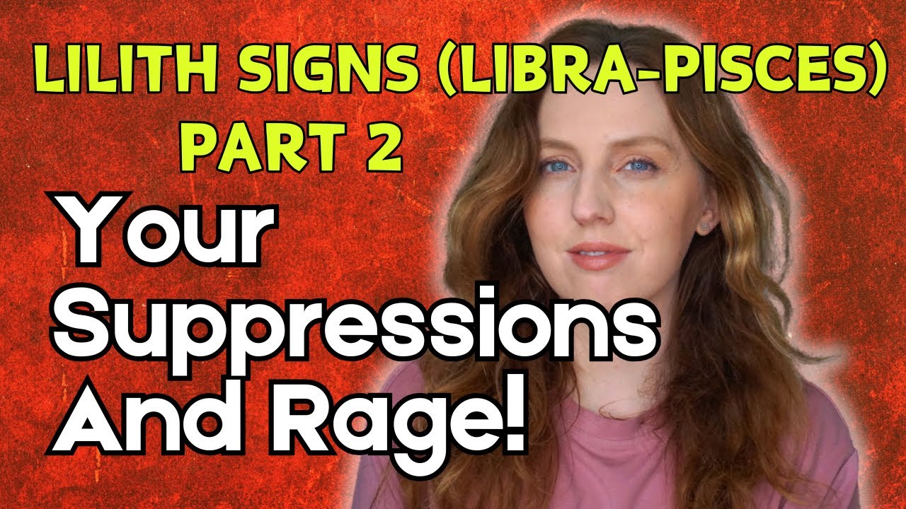 Black Moon Lilith Signs: Your Suppressions & Rage! Libra-Pisces