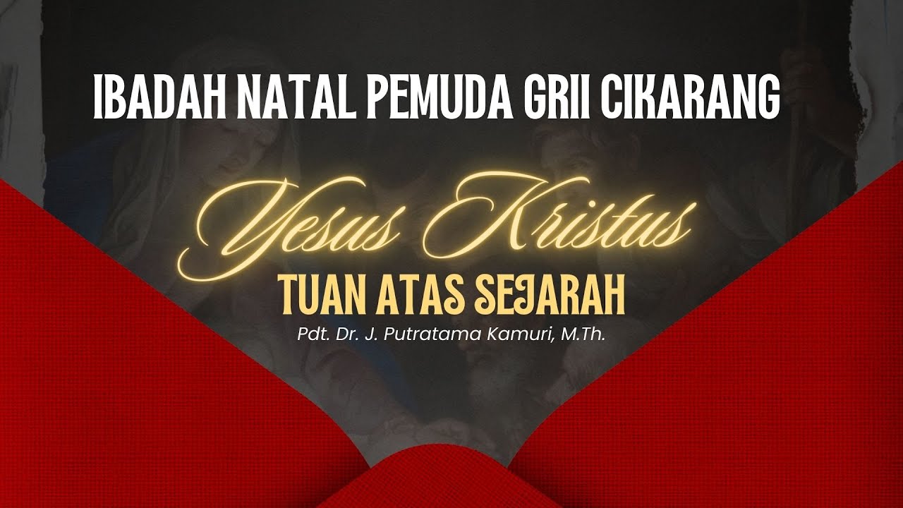 Ibadah Natal Pemuda_Yesus Kristus, Tuan Atas Sejarah_Pdt. Dr. J. Putratama Kamuri, M.Th.