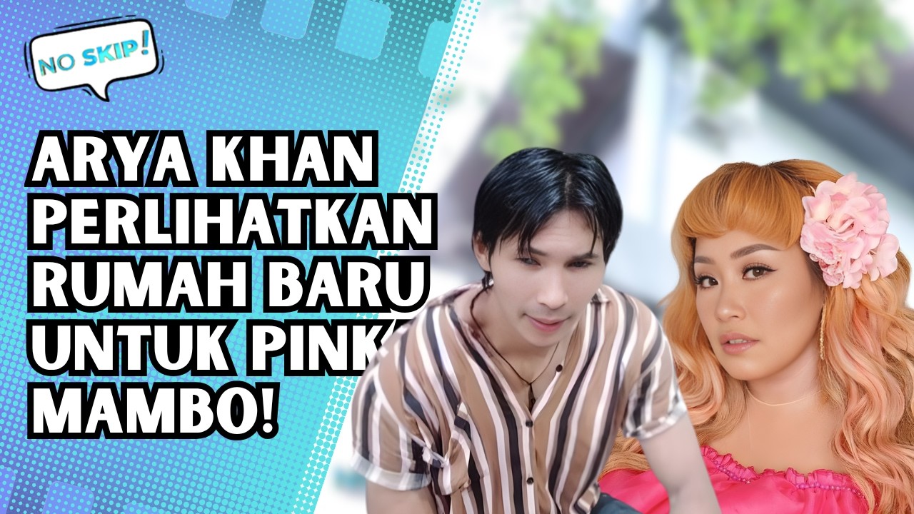 EKSLUSIF! ARYA KHAN PERLIHATKAN RUMAH BARU UNTUK PINKAN MAMBO! | NO SKIP