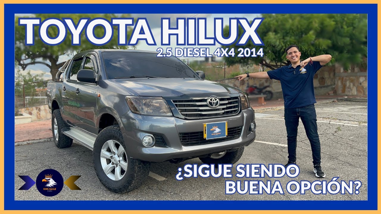 #Toyota Hilux 2.5 Turbodiésel 4x4 2014 - ¿Continúa Vigente Aún? | King Eagle Cars VHEA