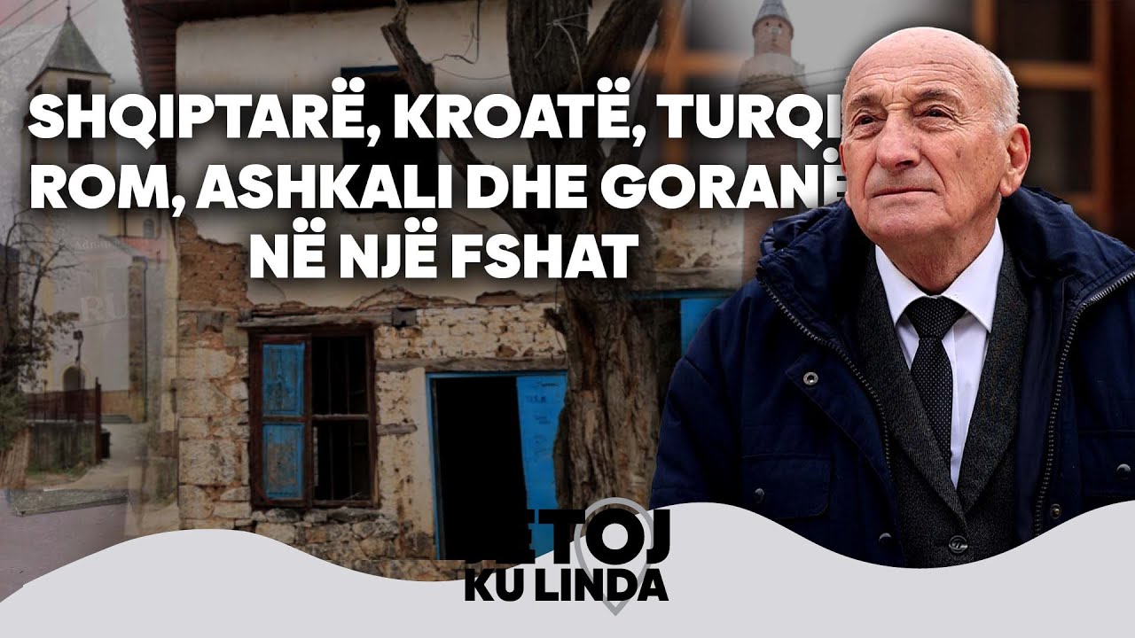 Jetoj ku linda &ndash; Shqiptar&euml;, kroat&euml;, turqi, rom, ashkali dhe goran&euml; n&euml; nj&euml; fshat | @teve1