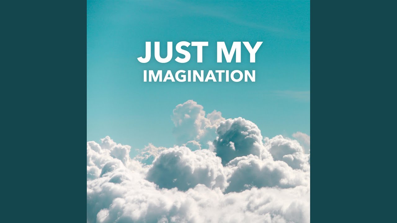 Just My Imagination