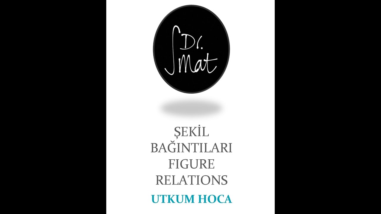 ŞEKİL BAĞINTILARI / FIGURE RELATIONS  (1)  YÖS/IQ - UTKUM HOCA