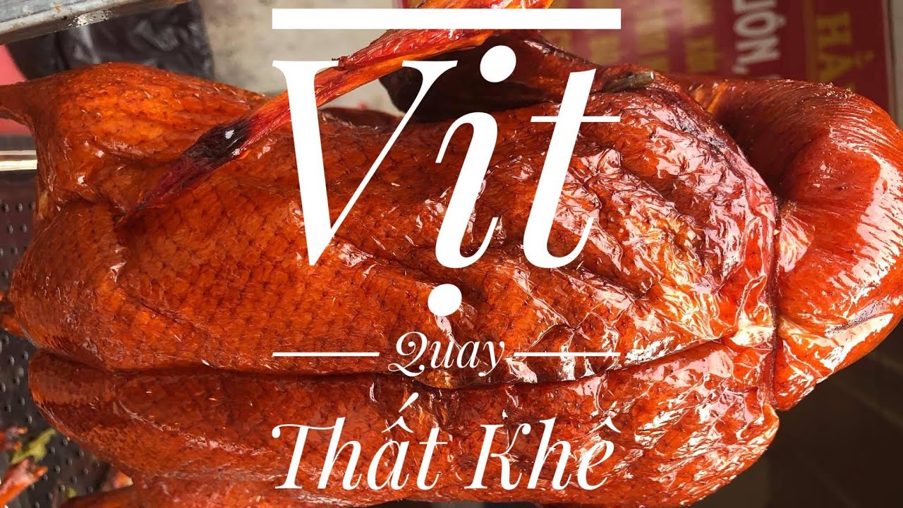 Không thể cầm lòng trước Vịt Quay Thất khê và Bắc Kinh tại Thất KhêI TOÀN LỘC TV