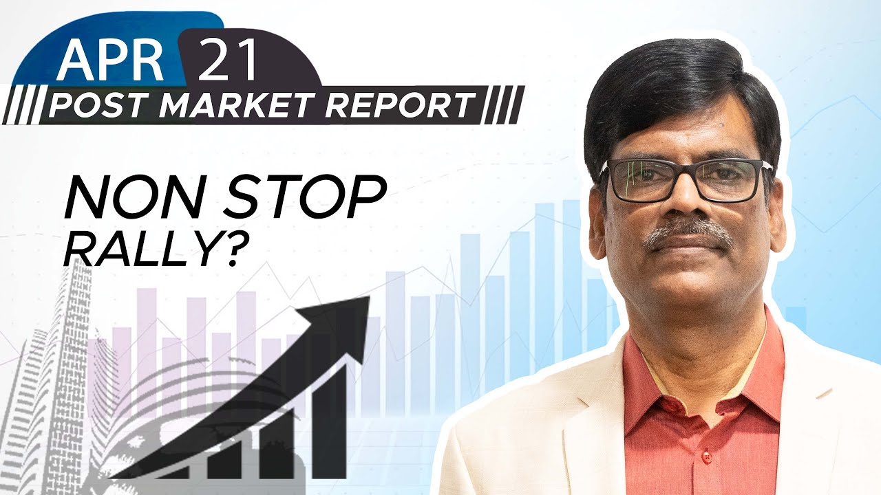 NON STOP Rally? Post Market Report 21-Apr-25