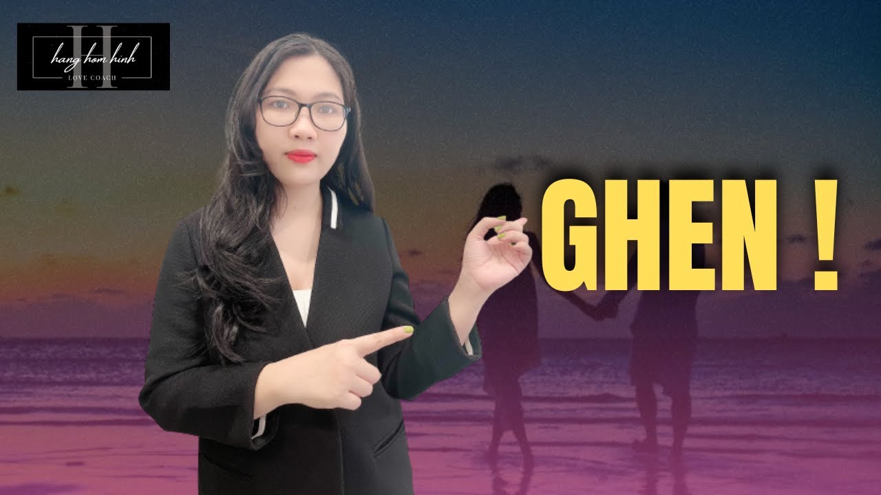 Người Y&ecirc;u Hay GHEN TU&Ocirc;NG V&Ocirc; CỚ, NGHI NGỜ TH&Aacute;I QU&Aacute; N&ecirc;n Ứng Xử Sao Cho Kh&eacute;o ? || Hằng H&oacute;m Hỉnh