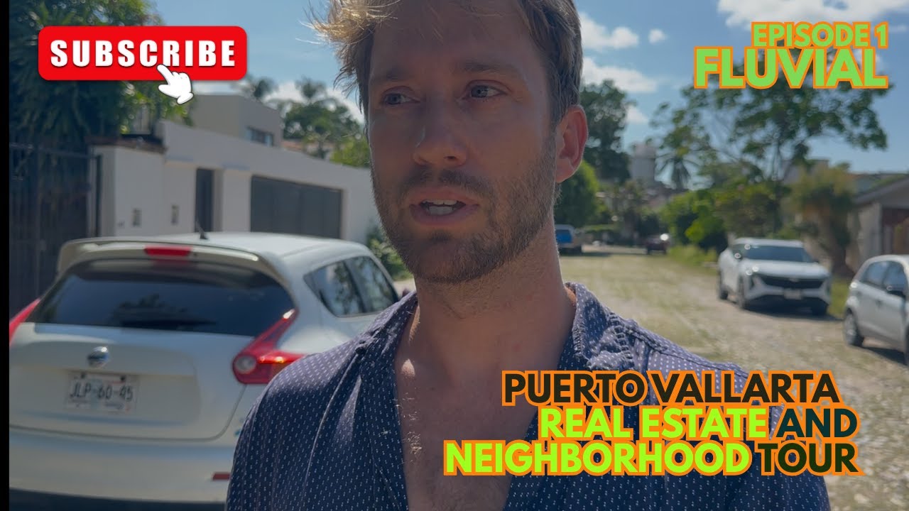 Puerto Vallarta: Neighborhood and Real Estate Tour - FLUVIAL (With Paul Trimmer)