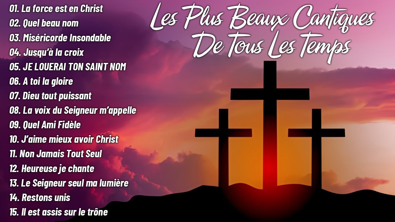 Les Plus Beaux Cantiques De Tous Les Temps 🗼La force est en Christ , Quel Beau Nom....